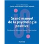 Grand manuel de psychologie positive - Fondements, théories et champs d'intervention