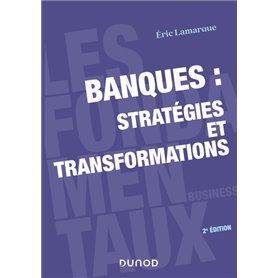 Banques : stratégies et transformations - 2e éd.