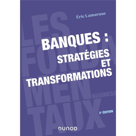 Banques : stratégies et transformations - 2e éd.