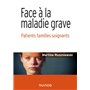 Face à la maladie grave - Patients familles soignants