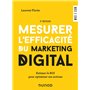 Mesurer l'efficacité du marketing digital - 3e éd. - Estimer le ROI pour optimiser ses actions