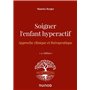 Soigner l'enfant hyperactif - 4e ed.