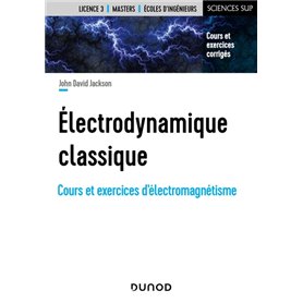 Électrodynamique classique - Cours et exercices d'électromagnétisme