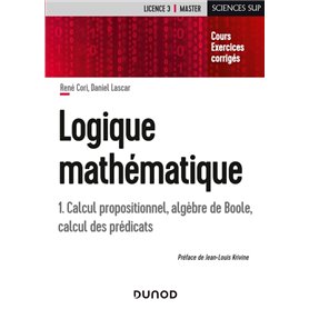 Logique mathématique - Tome 1 - Calcul propositionnel, algèbres de Boole, calcul des prédicats