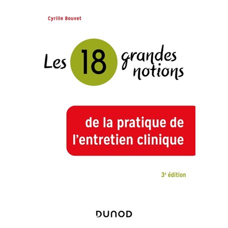 Les 18 grandes notions de la pratique de l'entretien clinique - 3e éd.