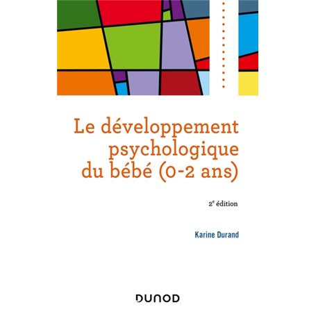 Le développement psychologique du bébé (0-2 ans) -2e éd.