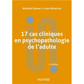 17 cas cliniques en psychopathologie de l'adulte - 4e éd.