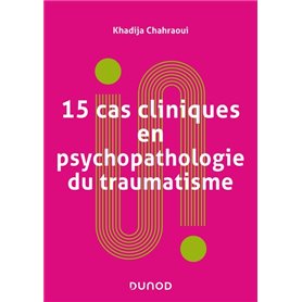 15 cas cliniques en psychopathologie du traumatisme