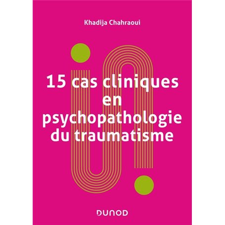 15 cas cliniques en psychopathologie du traumatisme