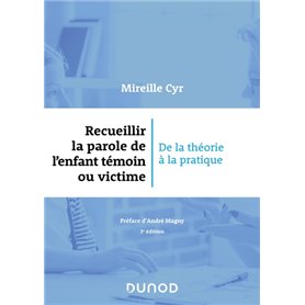 Recueillir la parole de l'enfant témoin ou victime - 3e éd.