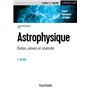 Astrophysique - 2e éd. - Etoiles, univers et relativité