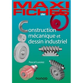 Maxi fiches - Construction mécanique et de dessin industriel