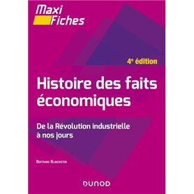 Maxi fiches - Histoire des faits économiques - 4e éd.