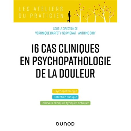 16 cas cliniques en psychopathologie de la douleur