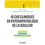 16 cas cliniques en psychopathologie de la douleur