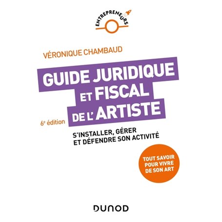 Guide juridique et fiscal de l'artiste - 6e éd.