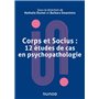 Corps et socius : 12 études de cas en psychopathologie