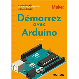 Démarrez avec Arduino - 4e éd.