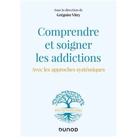 Comprendre et soigner les addictions