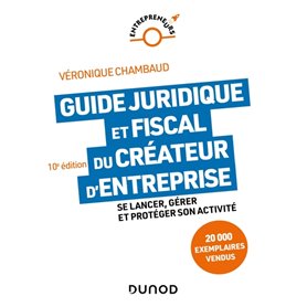 Guide juridique et fiscal du créateur d'entreprise - 10e éd.