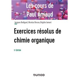 Les cours de Paul Arnaud - Exercices résolus de chimie organique - 5e éd.
