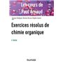 Les cours de Paul Arnaud - Exercices résolus de chimie organique - 5e éd.