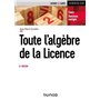 Toute l'algèbre de la Licence - 6e éd.