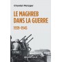 Le Maghreb dans la guerre - 1939-1945