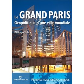Le Grand Paris - Géopolitique d'une ville mondiale