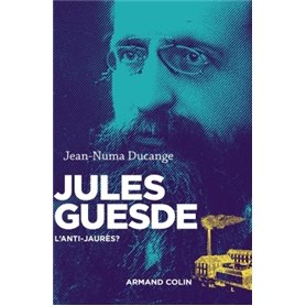 Jules Guesde - L'anti-Jaurès ?