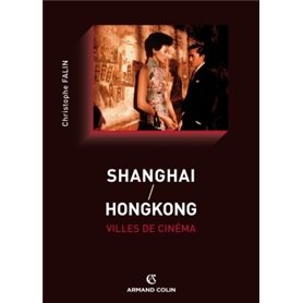 Shanghai / Hongkong, villes de cinéma