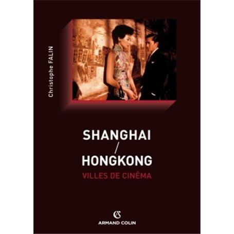 Shanghai / Hongkong, villes de cinéma