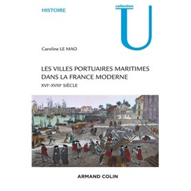 Les villes portuaires maritimes dans la France moderne - XVIe-XVIIIe siècle