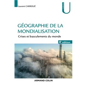 Géographie de la mondialisation - 4e éd.  - Crises et basculements du monde