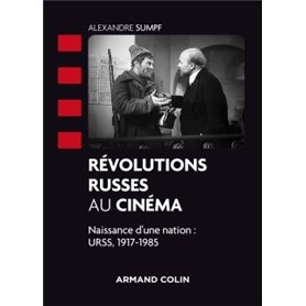 Révolutions russes au cinéma - Naissance d'une nation : URSS, 1917-1985