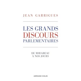 Les grands discours parlementaires - De Mirabeau à nos jours