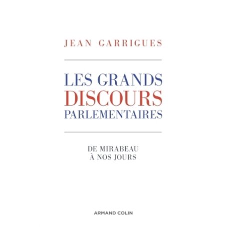 Les grands discours parlementaires - De Mirabeau à nos jours