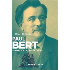 Paul Bert - L'inventeur de l'école laïque