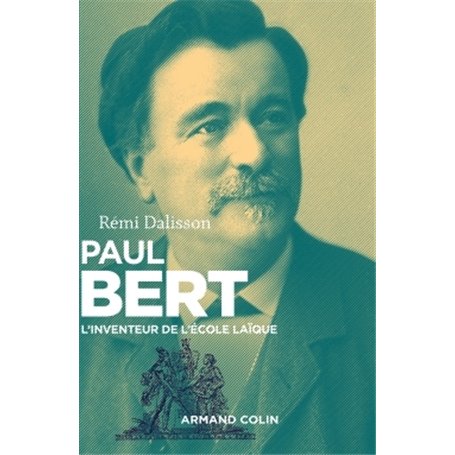 Paul Bert - L'inventeur de l'école laïque