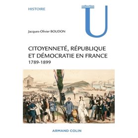 Citoyenneté, République et Démocratie en France - 1789-1899