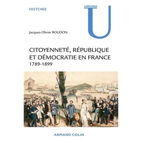 Citoyenneté, République et Démocratie en France - 1789-1899