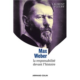 Max Weber - La responsabilité devant l'histoire