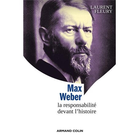 Max Weber - La responsabilité devant l'histoire