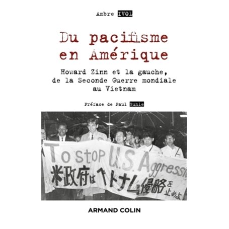 Du pacifisme en Amérique - Howard Zinn et la gauche, de la Seconde Guerre mondiale au Vietnam