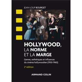 Hollywood, la norme et la marge - 2e éd. - Genres, esthétiques et influences du cinéma hollywoodien