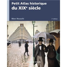 Petit Atlas historique du XIXe siècle - 2e éd.