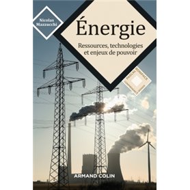 Energie - Ressources, technologies et enjeux de pouvoir
