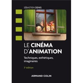 Le cinéma d'animation - 3e éd. - Techniques, esthétiques, imaginaires
