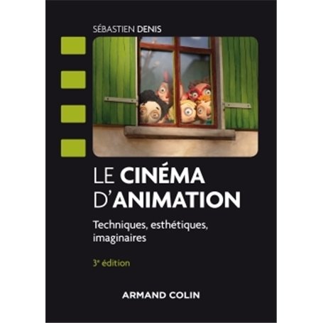 Le cinéma d'animation - 3e éd. - Techniques, esthétiques, imaginaires