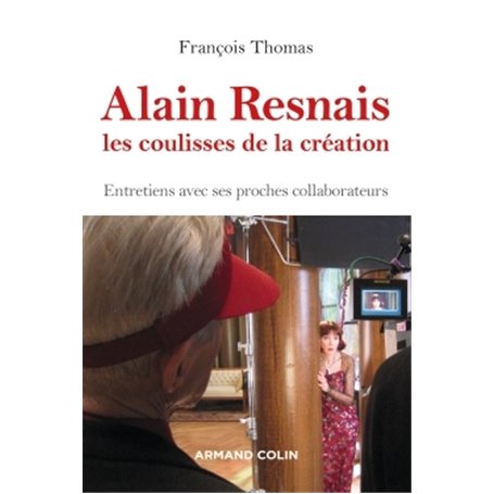 Alain Resnais, les coulisses de la création - Entretiens avec ses proches collaborateurs